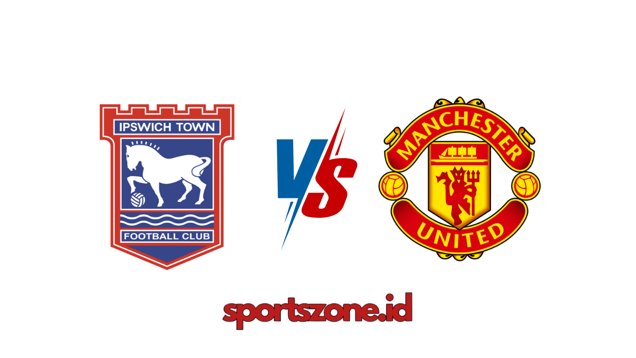 Link Nonton Siaran Langsung Liga Inggris: Ipswich Town vs Manchester United